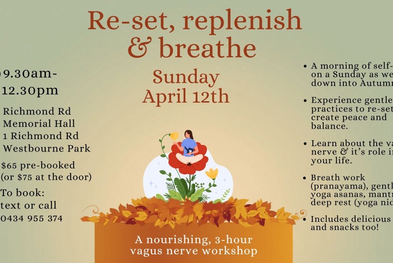 S.A. Adelaide Re-set Replenish & Breathe with Zoe Love. A nourishing three hour vagus nerve workshop. A morning of self care as we wind down into autumn.